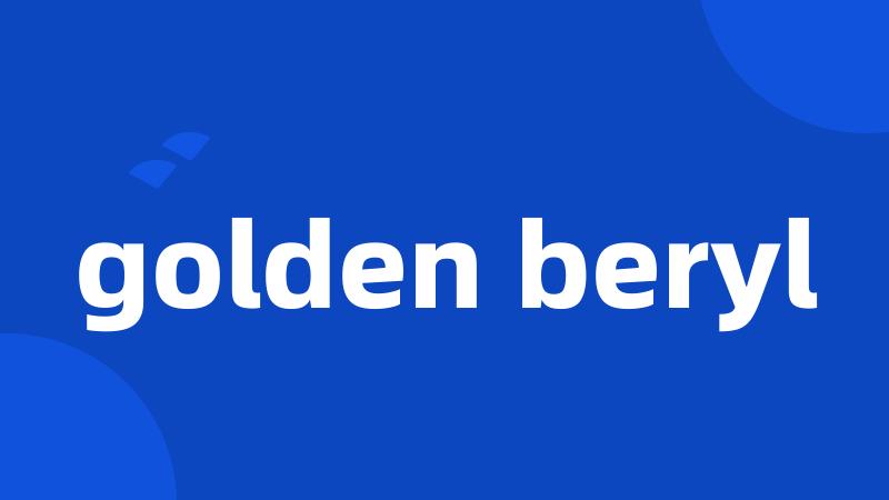 golden beryl