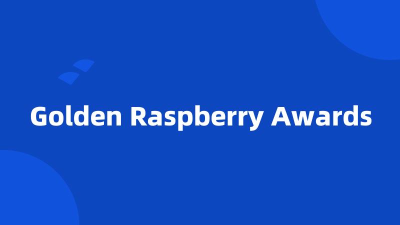 Golden Raspberry Awards