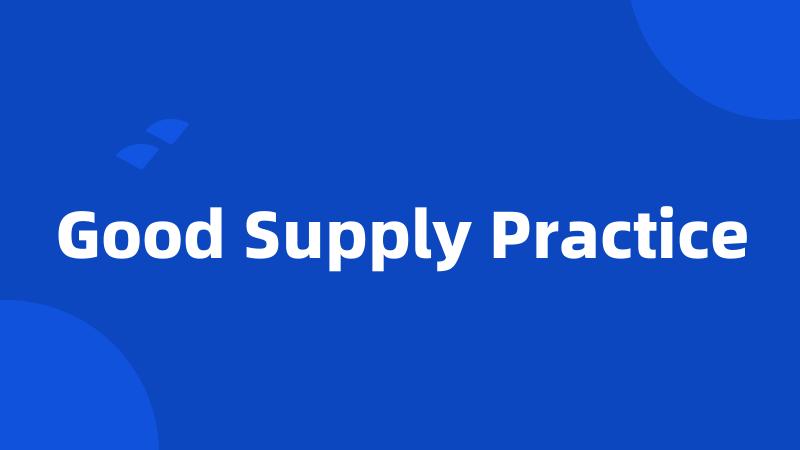 Good Supply Practice