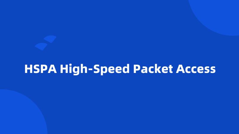 HSPA High-Speed Packet Access