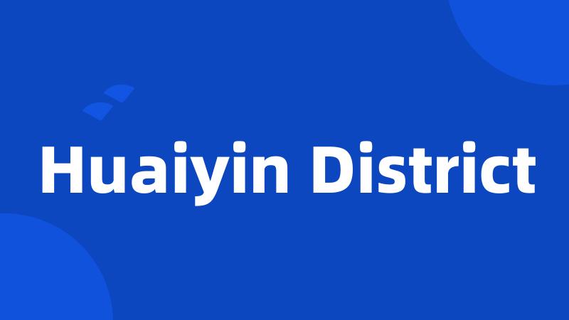 Huaiyin District