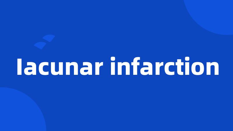 Iacunar infarction