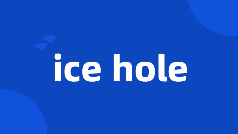 ice hole