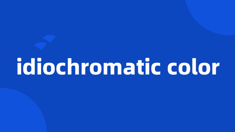 idiochromatic color