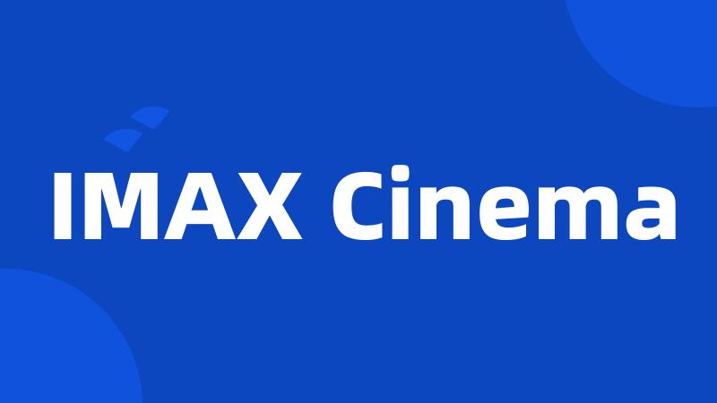 IMAX Cinema