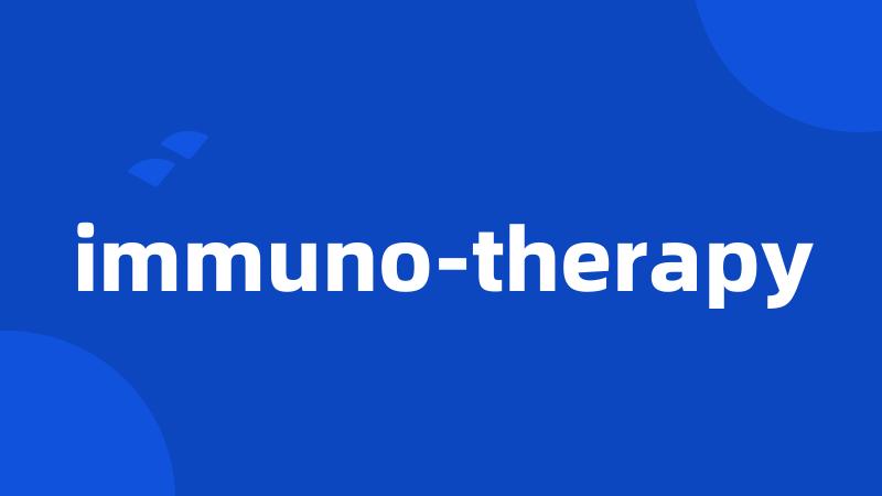 immuno-therapy