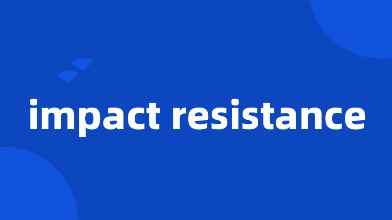 impact resistance