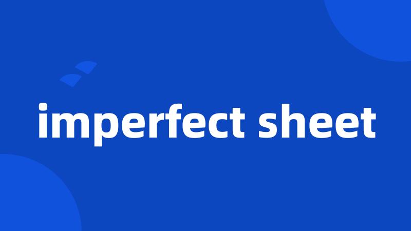 imperfect sheet