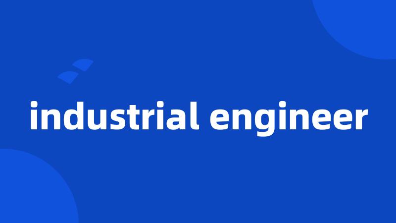 industrial engineer