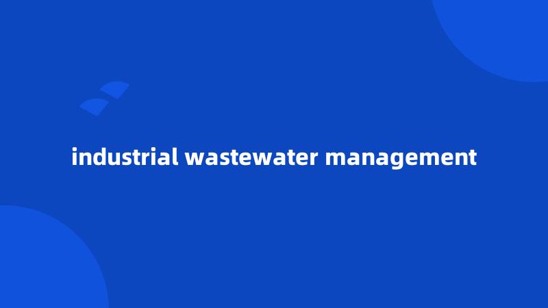 industrial wastewater management