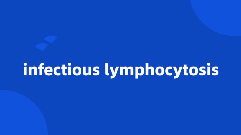 infectious lymphocytosis