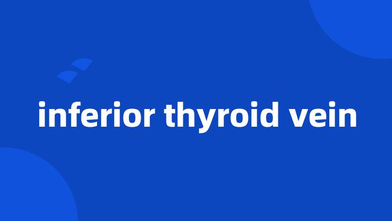 inferior thyroid vein