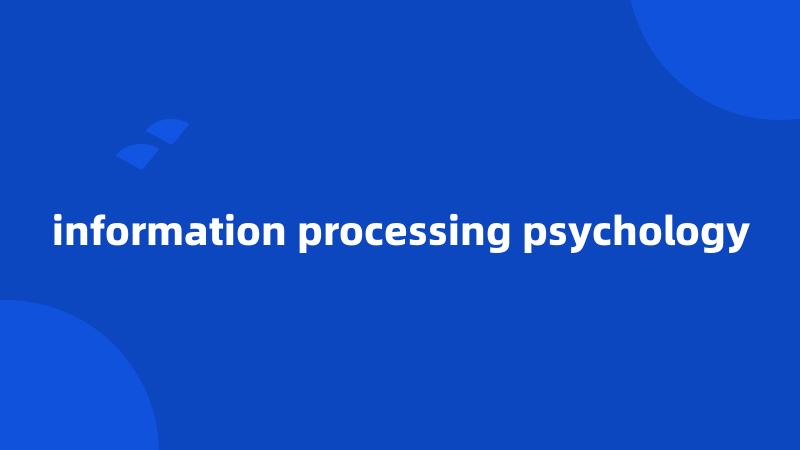 information processing psychology