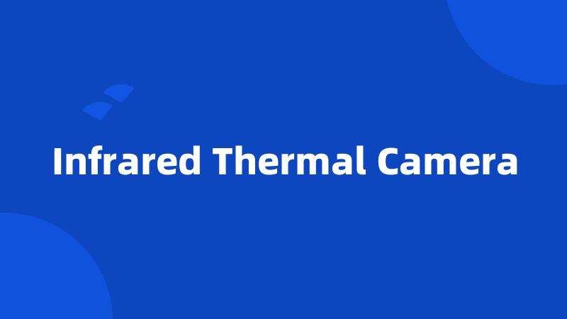 Infrared Thermal Camera