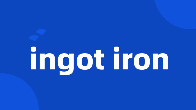 ingot iron