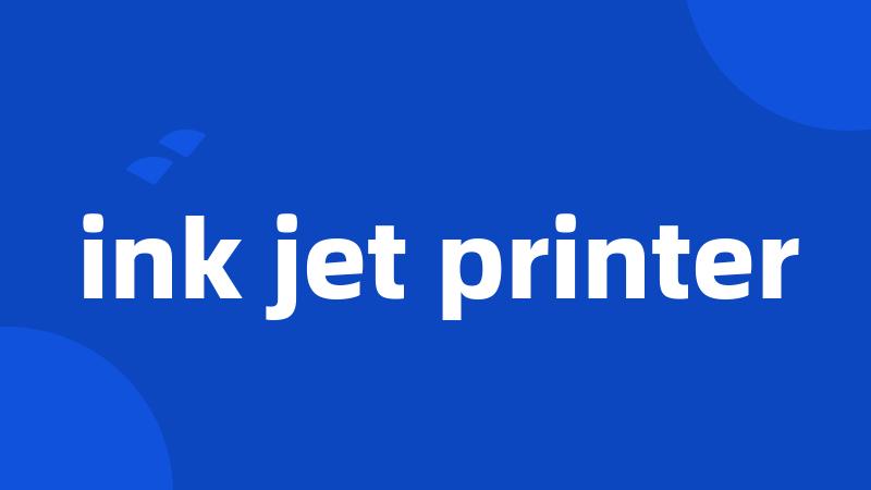 ink jet printer