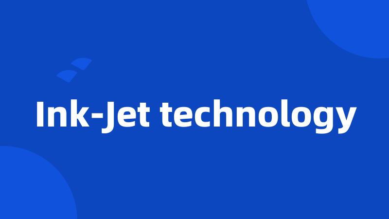 Ink-Jet technology