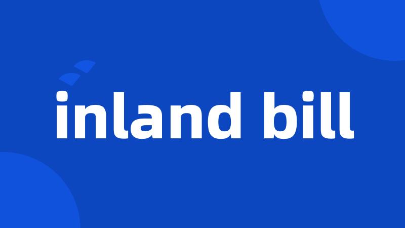 inland bill