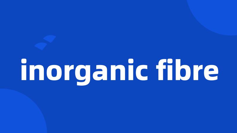 inorganic fibre