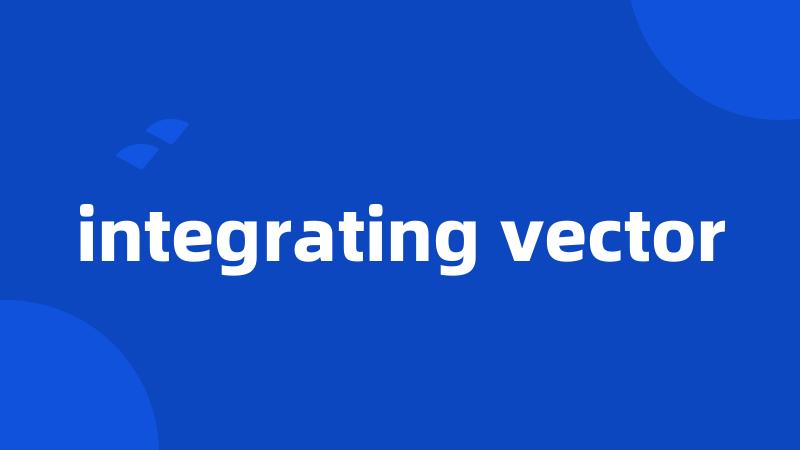 integrating vector