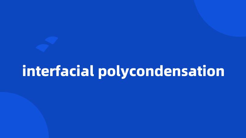 interfacial polycondensation