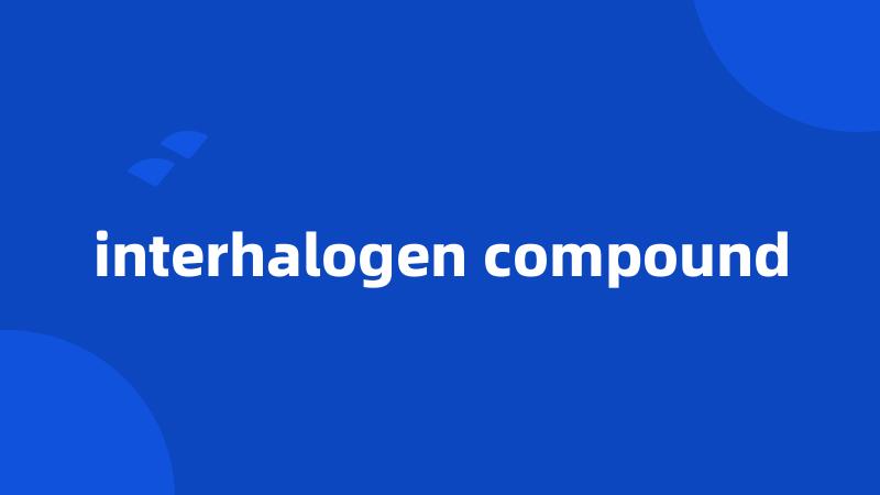 interhalogen compound