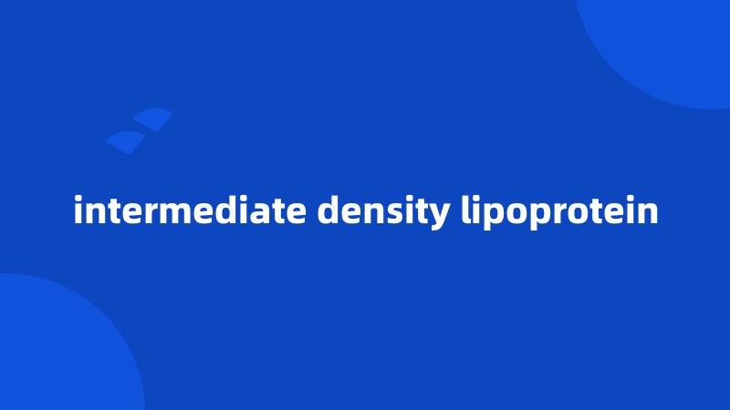 intermediate density lipoprotein