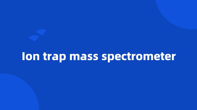 Ion trap mass spectrometer