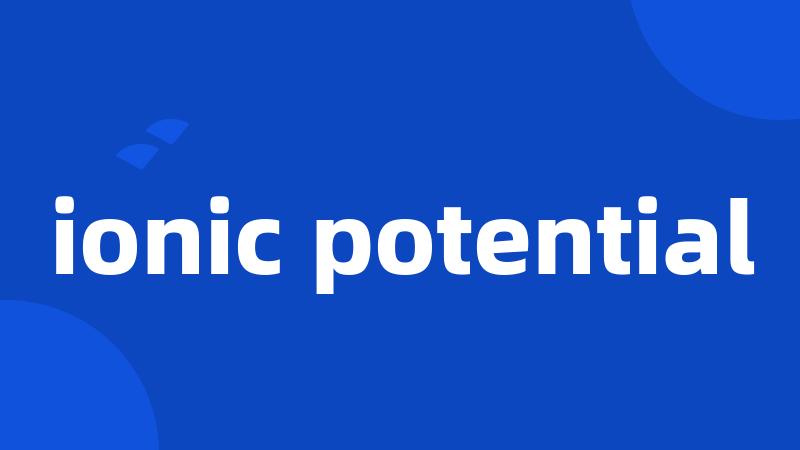 ionic potential