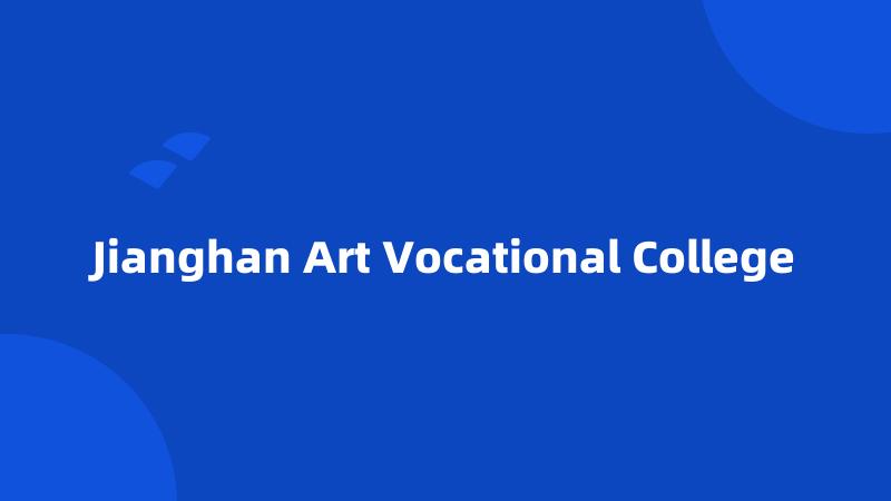 Jianghan Art Vocational College