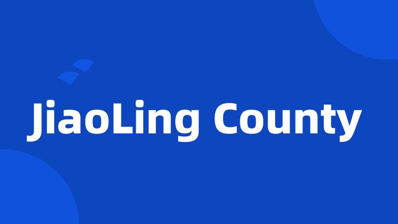 JiaoLing County