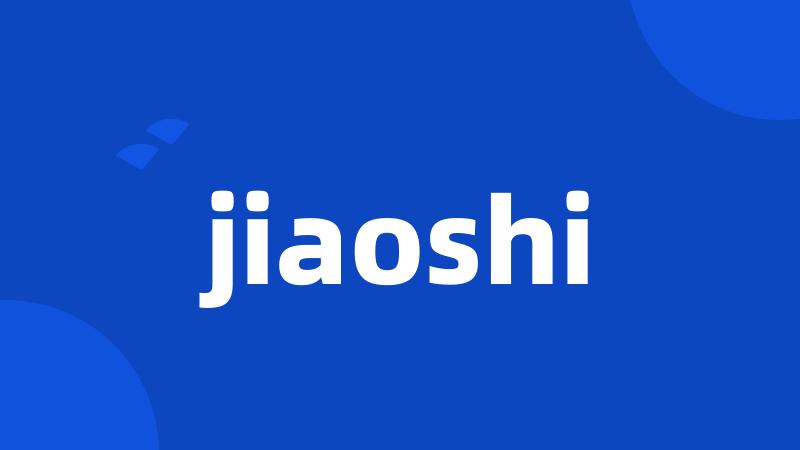 jiaoshi