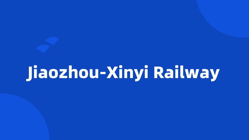 Jiaozhou-Xinyi Railway