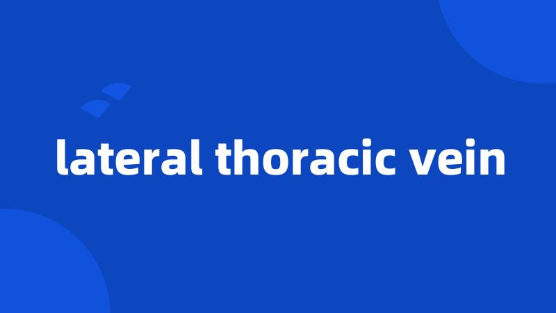 lateral thoracic vein