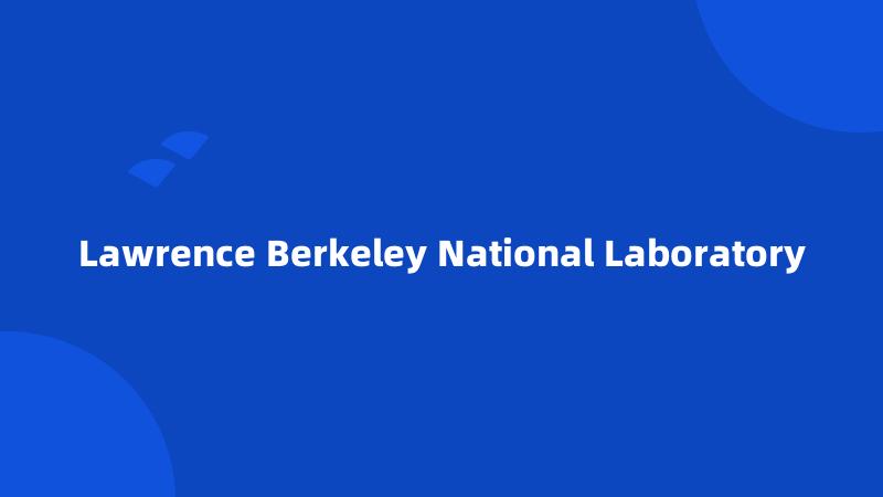 Lawrence Berkeley National Laboratory