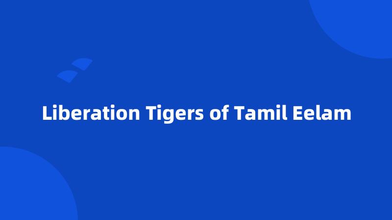 Liberation Tigers of Tamil Eelam