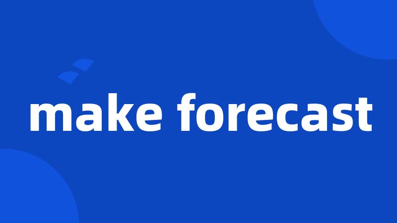 make forecast