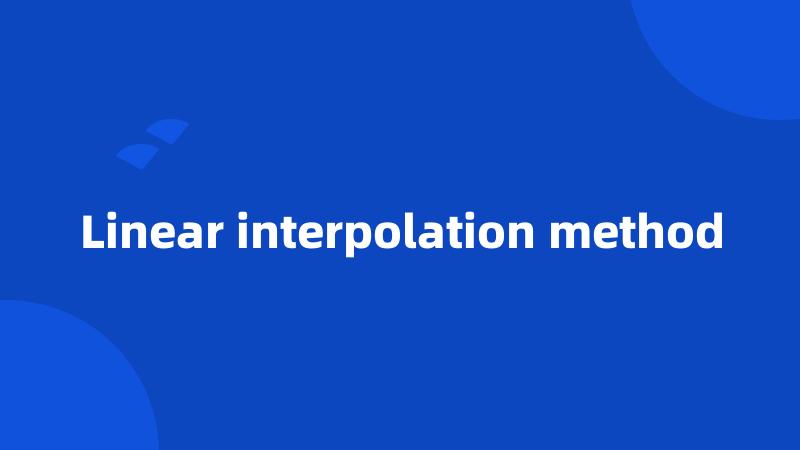 Linear interpolation method