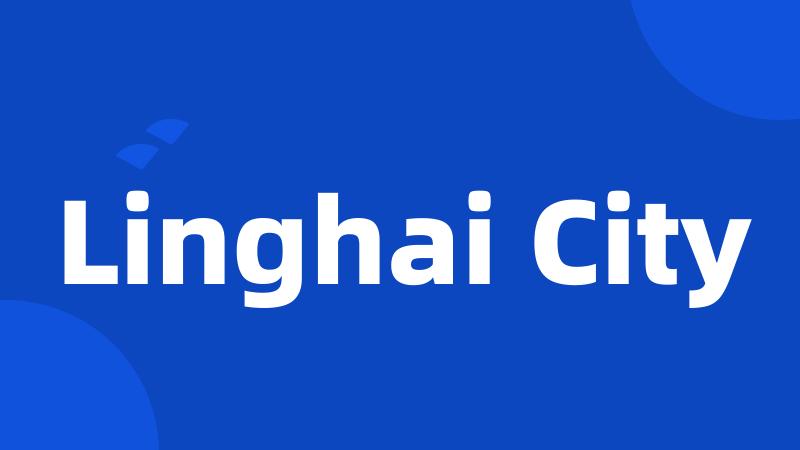 Linghai City