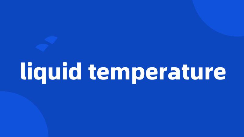 liquid temperature