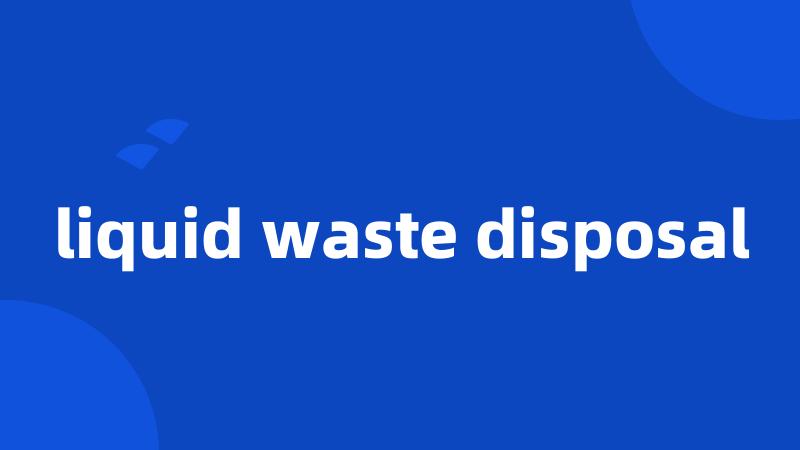 liquid waste disposal