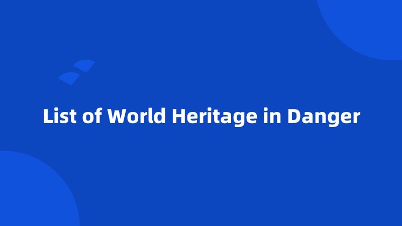 List of World Heritage in Danger