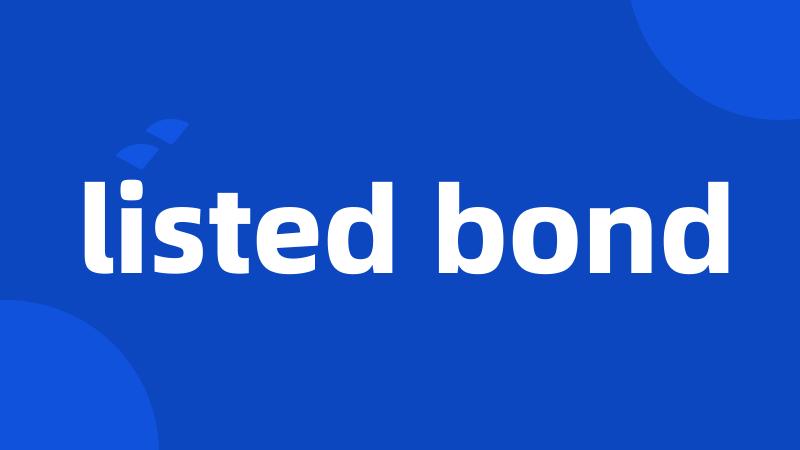 listed bond