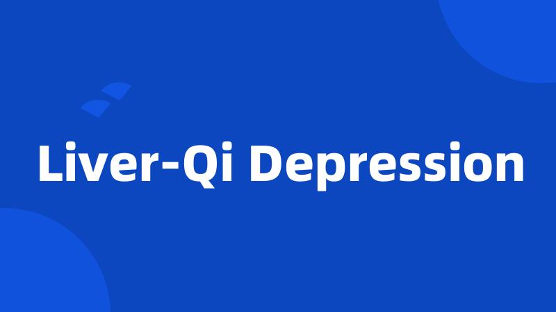 Liver-Qi Depression