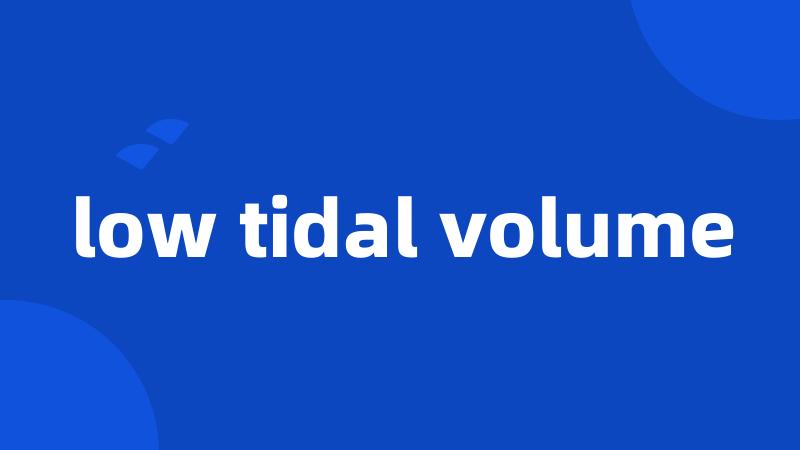 low tidal volume