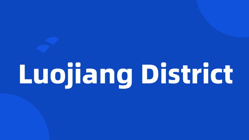 Luojiang District