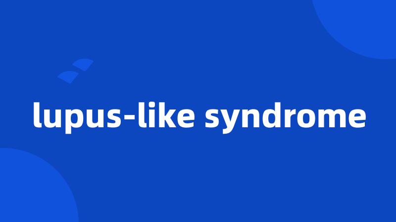 lupus-like syndrome