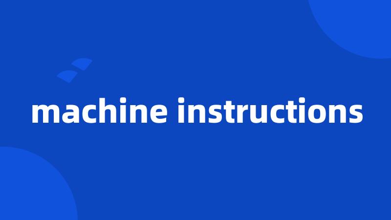 machine instructions