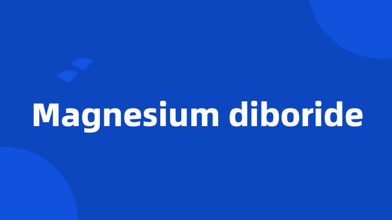 Magnesium diboride