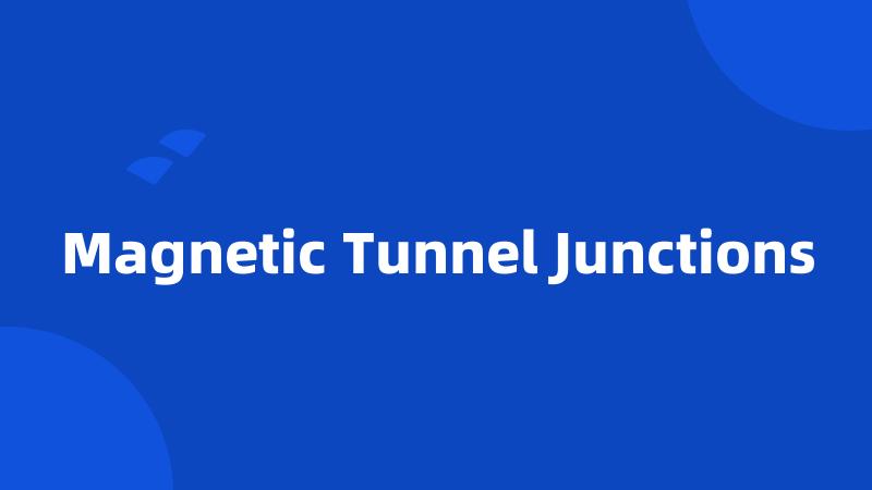 Magnetic Tunnel Junctions